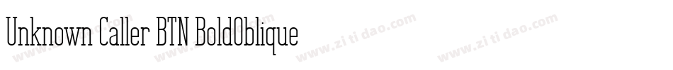 Unknown Caller BTN BoldOblique字体转换